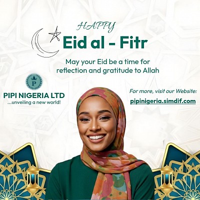 🌙✨ Happy Eid al-Fitr From Pipi Nigeria Limited-PNL! ✨🌙